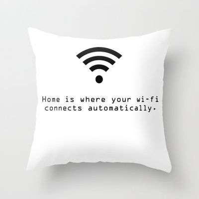 Home Is Where Your Wi-Fi Connects Automatically Pillow Case Cushion Cover